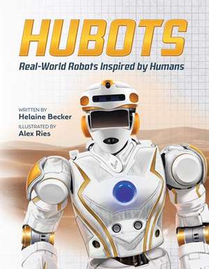 Hubots: Real-World Robots Inspired by Humans de Alex Ries