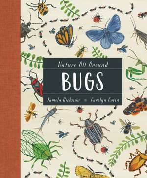 Nature All Around: Bugs de Pamela Hickman