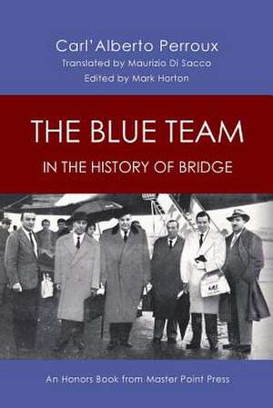 The Blue Team in the History of Bridge: An Honors Book from Master Point Press de Carl'alberto Perroux