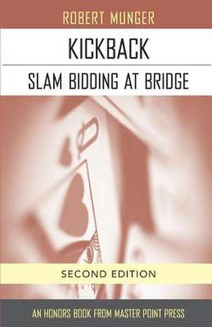 Kickback: Slam Bidding at Bridge: Second Edition de Robert Munger