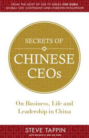 Secrets of Chinese Ceos: On Business, Life and Leadership in China de Steve Tappin