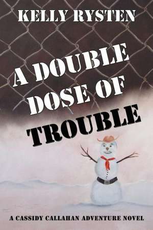 A Double Dose of Trouble de Kelly Rysten