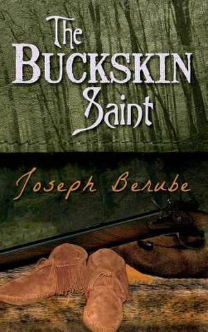 The Buckskin Saint de Joseph Berube