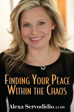 Finding Your Peace Within the Chaos de Alexa Servodidio