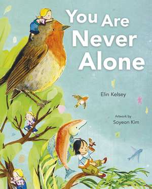 You Are Never Alone de Elin Kelsey