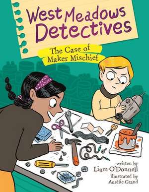 West Meadows Detectives: The Case of Maker Mischief de Liam O'Donnell