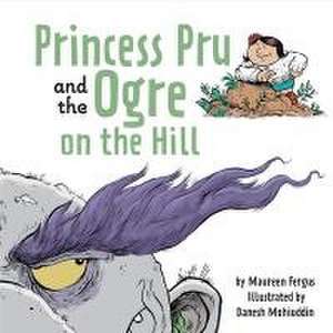 Princess Pru and the Ogre on the Hill de Maureen Fergus