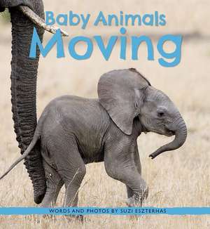 Baby Animals Moving de Suzi Eszterhas