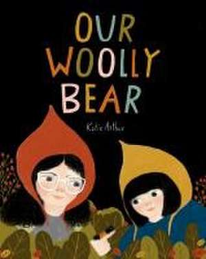 Our Woolly Bear de Katie Arthur