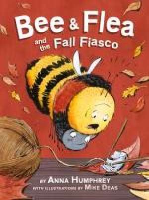 Bee & Flea and the Fall Fiasco de Anna Humphrey