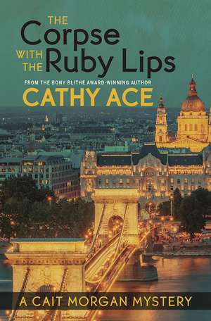 The Corpse with the Ruby Lips de Cathy Ace