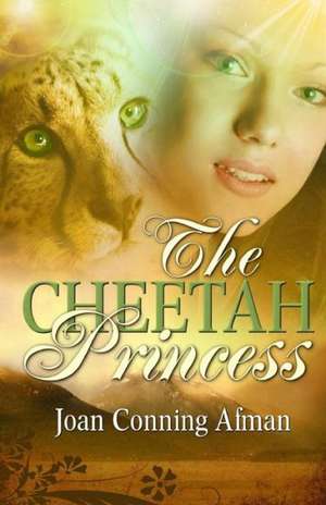 The Cheetah Princess: The Savvy Woman's Guide to Safe Solo Travel de Joan Conning Afman