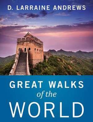 Great Walks of the World de D. Larraine Andrews