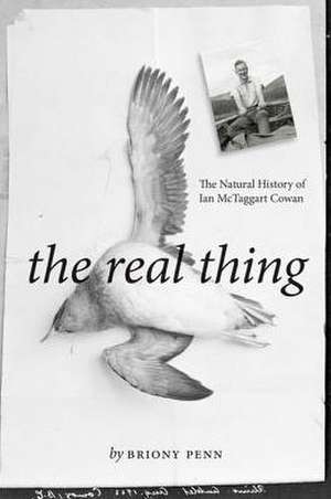 The Real Thing: The Natural History of Ian McTaggart Cowan de Briony Penn