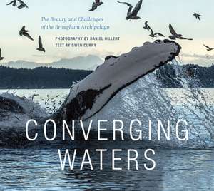 Converging Waters: The Beauty and Challenges of the Broughton Archipelago de Gwen Curry