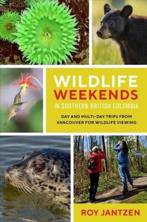 Wildlife Weekends in Southern British Columbia de Roy Jantzen