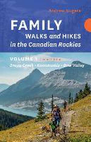 Family Walks & Hikes Canadian Rockies - 2nd Edition, Volume 1 de Andrew Nugara