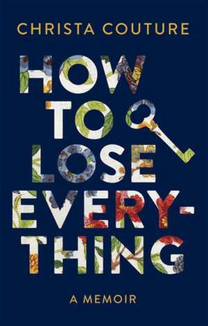 How to Lose Everything de Christa Couture