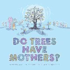 Do Trees Have Mothers? de Charles Bongers