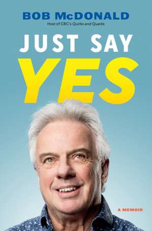 Just Say Yes de Bob McDonald