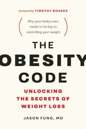 The Obesity Code: Unlocking the Secrets of Weight Loss de Dr. Jason Fung