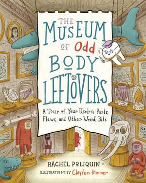 The Museum of Odd Body Leftovers de Rachel Poliquin