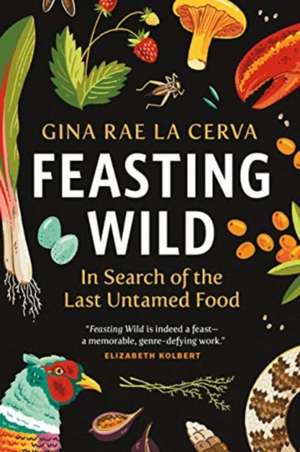 Feasting Wild de Gina Rae La Cerva