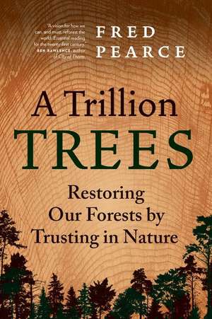 A Trillion Trees de Fred Pearce