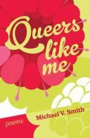 Queers Like Me de Michael V Smith