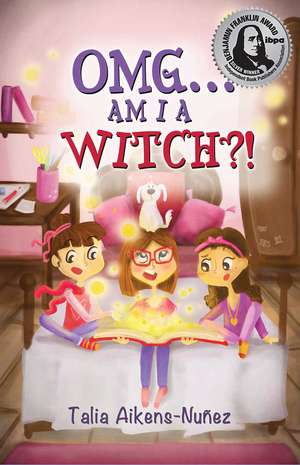 OMG... Am I a Witch?! de Talia Aikens-Nuez