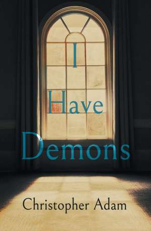 I Have Demons de Christopher Adam