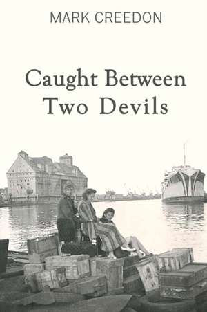 Caught Between Two Devils de Mark Creedon