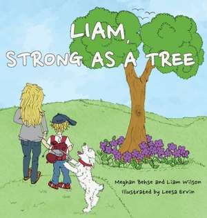 Liam, Strong as a Tree de Meghan Behse