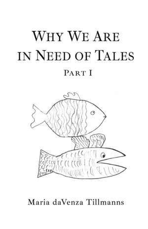 Why We Are in Need of Tales de Maria Davenza Tillmanns