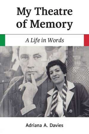 My Theatre of Memory: A Life in Words Volume 39 de Adriana A. Davies