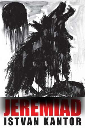 Jeremiad: Volume 45 de Istvan Kantor