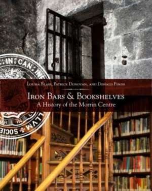 Bars & Bookshelves: A History of the Morrin Centre de Louisa Blair