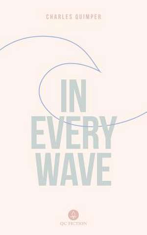 In Every Wave de Charles Quimper