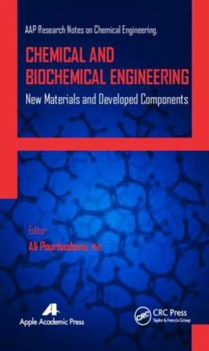 Chemical and Biochemical Engineering: New Materials and Developed Components de Ali Pourhashemi