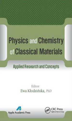 Physics and Chemistry of Classical Materials: Applied Research and Concepts de Ewa Klodzinska