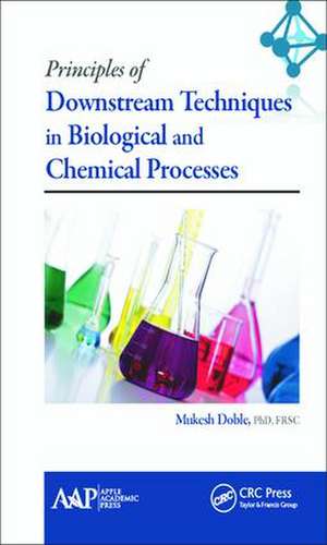 Principles of Downstream Techniques in Biological and Chemical Processes de Mukesh Doble