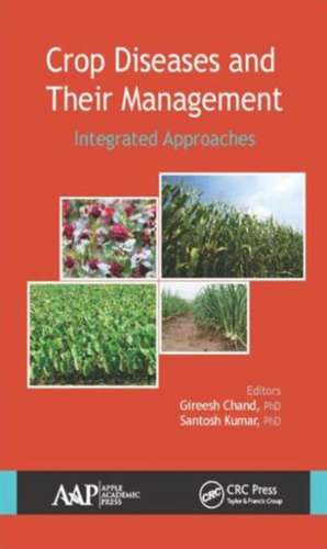 Crop Diseases and Their Management: Integrated Approaches de Gireesh Chand