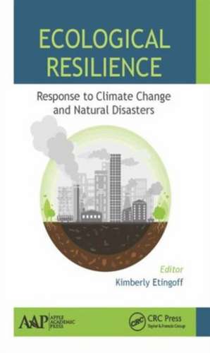 Ecological Resilience: Response to Climate Change and Natural Disasters de Kimberly Etingoff