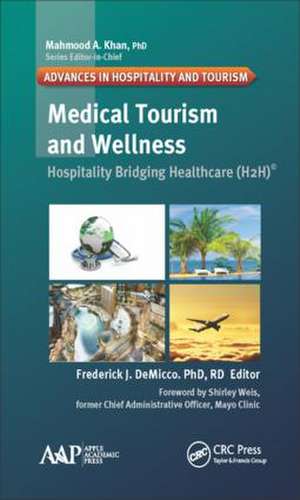 Medical Tourism and Wellness: Hospitality Bridging Healthcare (H2H) de Frederick J. DeMicco