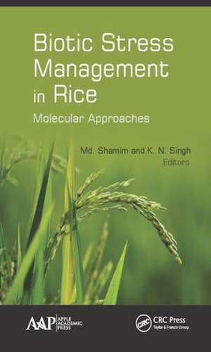 Biotic Stress Management in Rice: Molecular Approaches de Md. Shamim