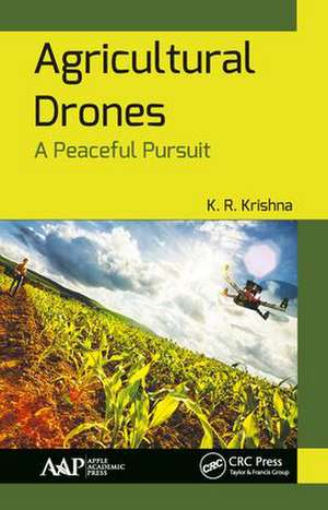 Agricultural Drones: A Peaceful Pursuit de K. R. Krishna