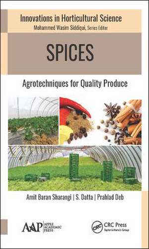 Spices: Agrotechniques for Quality Produce de Amit Baran Sharangi