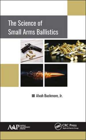 The Science of Small Arms Ballistics de Jr. Buckmore