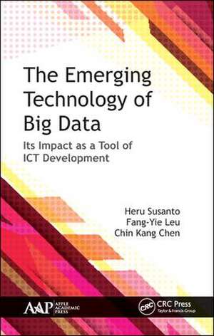 The Emerging Technology of Big Data: Its Impact as a Tool for ICT Development de Heru Susanto