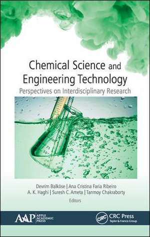 Chemical Science and Engineering Technology: Perspectives on Interdisciplinary Research de Devrim Balköse